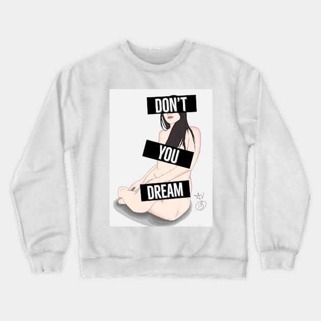 Don't You Dream Crewneck Sweatshirt by AndrewValdezVisuals